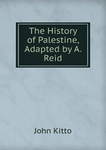 The History of Palestine, Adapted by A. Reid