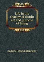Life in the shadow of death: art and purpose of living