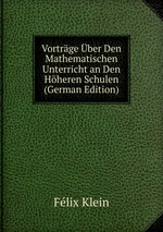 Vortrge ber Den Mathematischen Unterricht an Den Hheren Schulen (German Edition)
