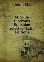 M. Tullii Ciceronis Epistulae Selectae (Latin Edition)