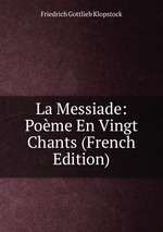 La Messiade: Pome En Vingt Chants (French Edition)