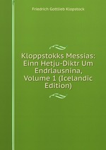 Kloppstokks Messas: Einn Hetju-Diktr Um Endrlausnina, Volume 1 (Icelandic Edition)