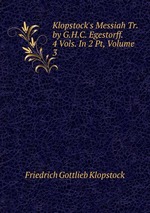 Klopstock`s Messiah Tr. by G.H.C. Egestorff. 4 Vols. In 2 Pt, Volume 3