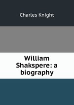 William Shakspere: a biography