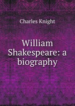 William Shakespeare: a biography