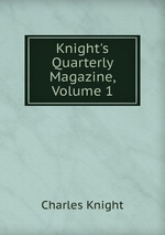 Knight`s Quarterly Magazine, Volume 1