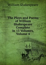 The Plays and Poems of William Shakespeare Complete in 13 Volumes, Volume 4