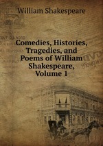 Comedies, Histories, Tragedies, and Poems of William Shakespeare, Volume 1