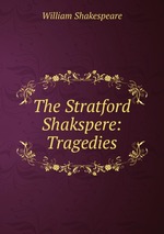 The Stratford Shakspere: Tragedies