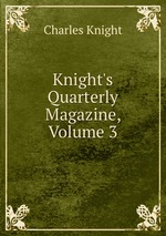 Knight`s Quarterly Magazine, Volume 3
