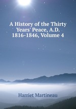 A History of the Thirty Years` Peace, A.D. 1816-1846, Volume 4