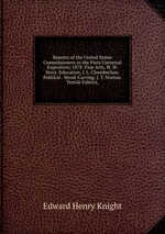 Reports of the United States Commissioners to the Paris Universal Exposition, 1878: Fine Arts, W. W. Story. Education, J. L. Chamberlain. Political . Wood-Carving, J. T. Norton. Textile Fabrics,