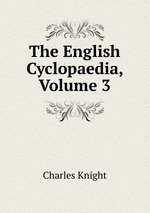 The English Cyclopaedia, Volume 3