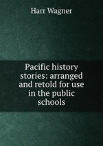 Pacific history stories: arranged and retold for use in the public schools