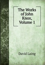 The Works of John Knox, Volume 1