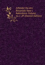 Arbejder fra den Botaniske have i Kbenhavn Volume no.1-29 (Danish Edition)