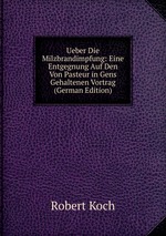 Ueber Die Milzbrandimpfung: Eine Entgegnung Auf Den Von Pasteur in Gens Gehaltenen Vortrag (German Edition)