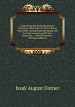 Geschichte Der Protestantischen Theologie: Besonders in Deutschland Nach Ihrer Principiellen Bewegung Und Im Zusammenhang Mit Dem Religisen, . Leben Betrachtet . (German Edition)