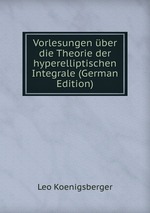 Vorlesungen ber die Theorie der hyperelliptischen Integrale (German Edition)