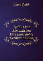 Cyrillus Von Alexandrien: Eine Biographie (German Edition)