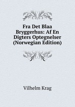 Fra Det Blaa Bryggerhus: Af En Digters Optegnelser (Norwegian Edition)