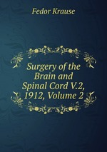 Surgery of the Brain and Spinal Cord V.2, 1912, Volume 2