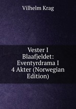 Vester I Blaafjeldet: Eventyrdrama I 4 Akter (Norwegian Edition)