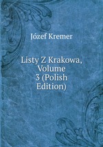 Listy Z Krakowa, Volume 3 (Polish Edition)