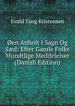 en Anholt I Sagn Og Sd: Efter Gamle Folks Mundtlige Meddelelser (Danish Edition)