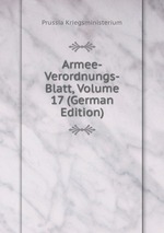 Armee-Verordnungs-Blatt. Volume 17