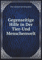 Gegenseitige Hilfe in Der Tier-Und Menschenwelt