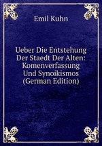 Ueber Die Entstehung Der Staedt Der Alten: Komenverfassung Und Synoikismos (German Edition)