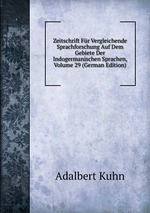 Zeitschrift Fr Vergleichende Sprachforschung Auf Dem Gebiete Der Indogermanischen Sprachen, Volume 29 (German Edition)