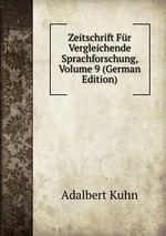 Zeitschrift Fr Vergleichende Sprachforschung, Volume 9 (German Edition)