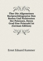 ber Die Allgemeinen Reciprocittsgesetze Den Resten Und Nichtresten Der Potenzen, Deren Grad Eine Primzahl Ist (German Edition)