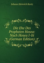 Die Ehe Des Propheten Hosea: Nach Hosea I-Iii (German Edition)