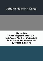 Abriss Der Kirchengeschichte: Ein Leitfaden Fr Den Unterricht in Hheren Lehranstalten (German Edition)