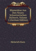Blumenlese Aus Den Neuen Schweizerischen Dichtern, Volume 2 (German Edition)