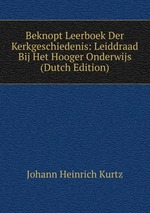 Beknopt Leerboek Der Kerkgeschiedenis: Leiddraad Bij Het Hooger Onderwijs (Dutch Edition)