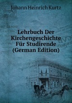 Lehrbuch Der Kirchengeschichte Fr Studirende (German Edition)