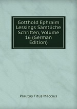 Gotthold Ephraim Lessings Smtliche Schriften, Volume 16 (German Edition)