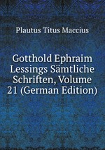Gotthold Ephraim Lessings Smtliche Schriften, Volume 21 (German Edition)