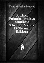 Gotthold Ephraim Lessings Smtliche Schriften, Volume 19 (German Edition)