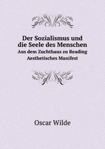Der Sozialismus und die Seele des Menschen. Aus dem Zuchthaus zu Reading, Aesthetisches Manifest