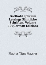 Gotthold Ephraim Lessings Smtliche Schriften, Volume 10 (German Edition)