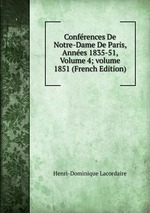 Confrences De Notre-Dame De Paris, Annes 1835-51, Volume 4; volume 1851 (French Edition)