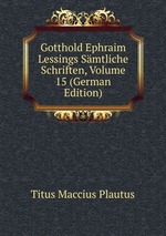 Gotthold Ephraim Lessings Smtliche Schriften, Volume 15 (German Edition)