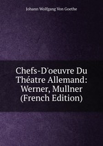 Chefs-D`oeuvre Du Thatre Allemand: Werner, Mullner (French Edition)