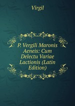 P. Vergili Maronis Aeneis: Cum Delectu Variae Lactionis (Latin Edition)