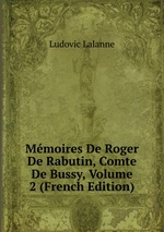 Mmoires De Roger De Rabutin, Comte De Bussy, Volume 2 (French Edition)